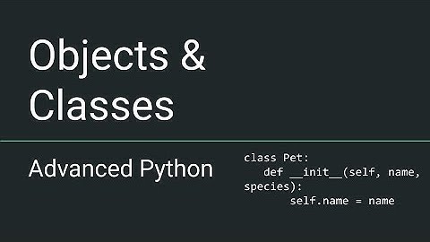 Advanced Python - Objects and Classes
