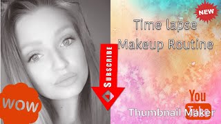 Time lapse Makeup Routine:)