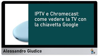 IPTV e Chromecast: come vedere la TV con la chiavetta Google | IlSoftware.it