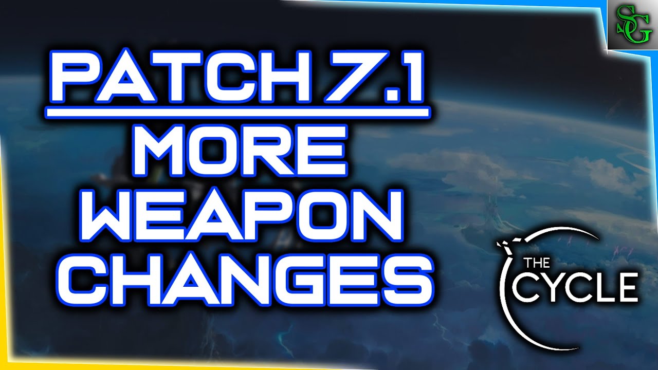 The Cycle - Patch 7.1 - More Weapon Re Works, Bug Fixes & VFX