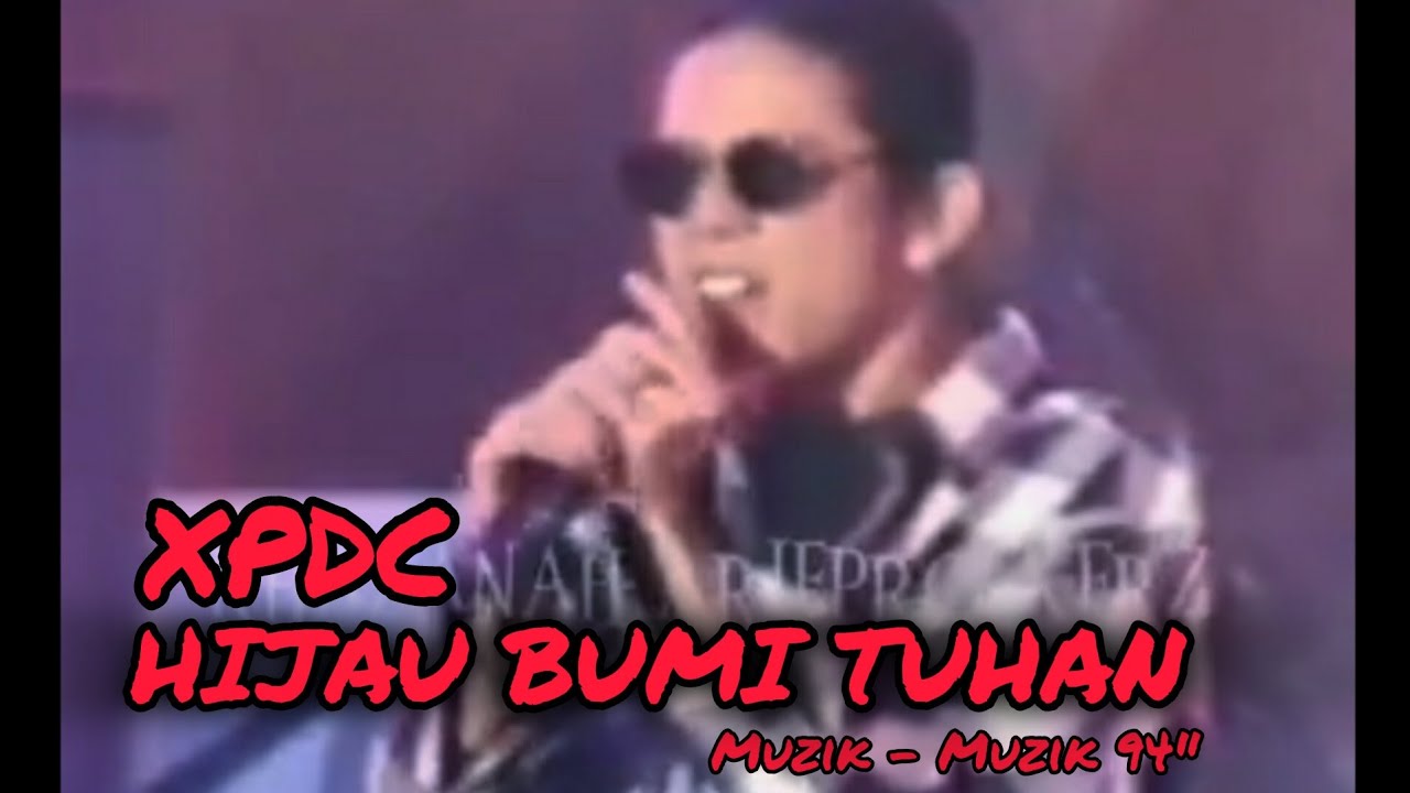 XPDC - Hijau Bumi Tuhan (Muzik-Muzik 94