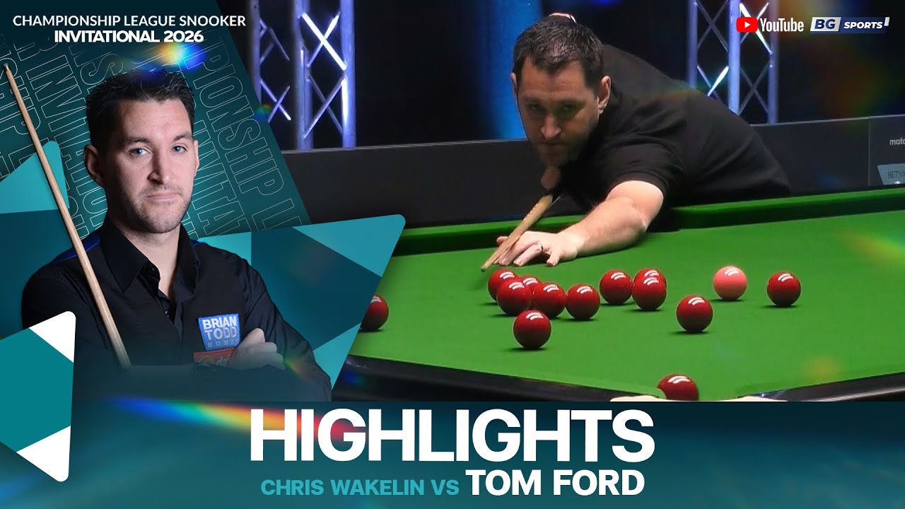 HIGHLIGHTS : Chris Wakelin vs Tom Ford | 2026 Championship League Snooker Invitational