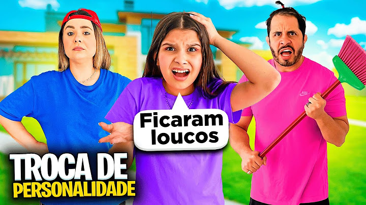 TROCAMOS DE PERSONALIDADE *deu ruim