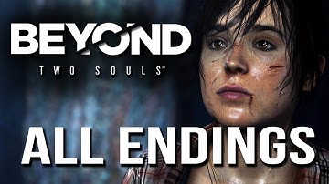 Beyond Two Souls All Endings - Beyond, Life -  Ryan, Jay, Zoey, Alone End
