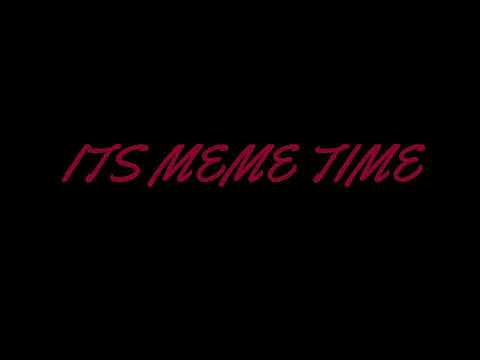 its-meme-time!