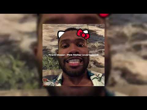 Frank Ocean - Pink Matter (overlapped)