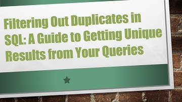Filtering Out Duplicates in SQL: A Guide to Getting Unique Results from Your Queries