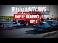 Street outlaws no prep kings empire dragway day 2
