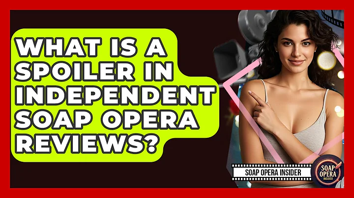What Is A Spoiler In Independent Soap Opera Reviews? - Soap Opera Insider