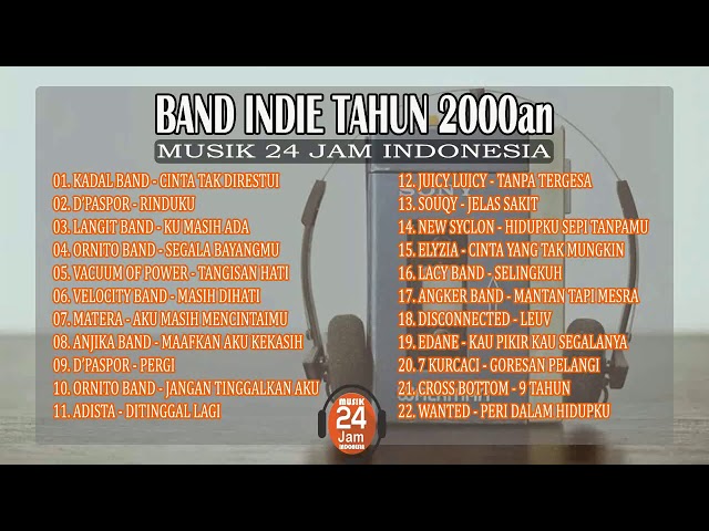 BAND INDIE TAHUN 2000AN TERPOPULER 🔵 MUSIK 24 JAM INDONESIA class=