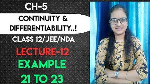 L-12||Example 21 to 23||Ch5||Class 12||Continuity &Differentiability||Palak Sharma