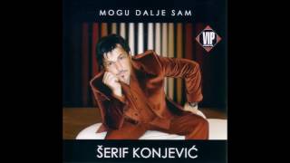 Serif Konjevic - Mogu dalje sam - (Audio 2004)