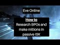 Eve Online - BPO's researching how to make millions of ISK per day passively!  2020 guide