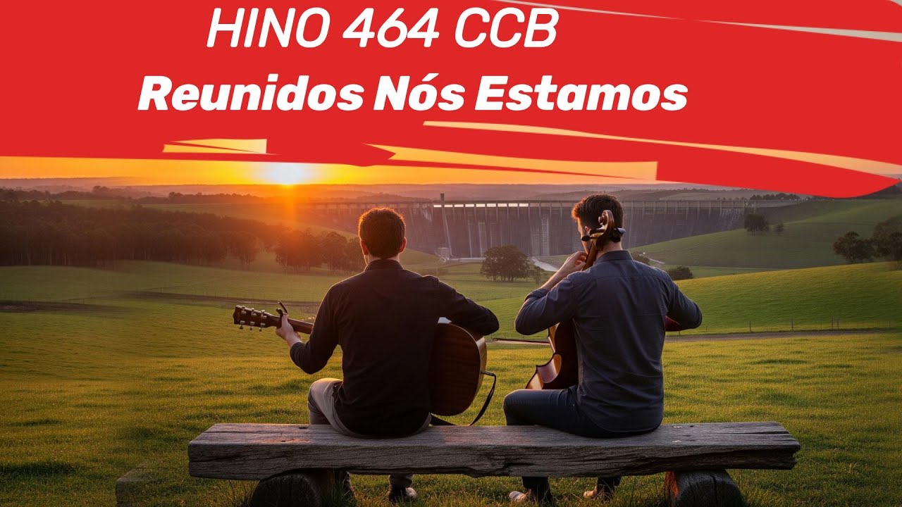 HINO 464 CCB   Reunidos Nós Estamos - HINÁRIO 5 COM LETRAS