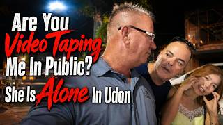 Are You Video Taping Me In Public? What Will Paige Do Alone In Udon While I Am Gone?