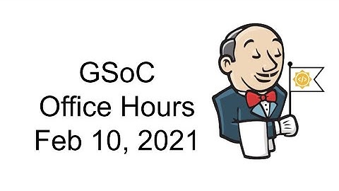 February 10, 2021 - Jenkins GSoC Office Hours