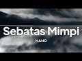 Nano - Sebatas Mimpi | lirik