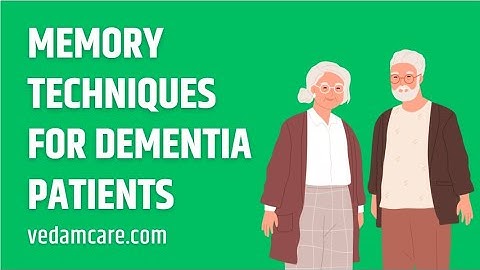 Memory Improvement Techniques for Dementia Patients?