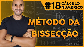 #18 - Método da Bissecção | Cálculo Numérico