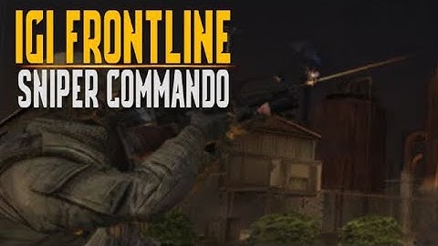 IGIFrontline Sniper Commando full gameplay how to complete level one.