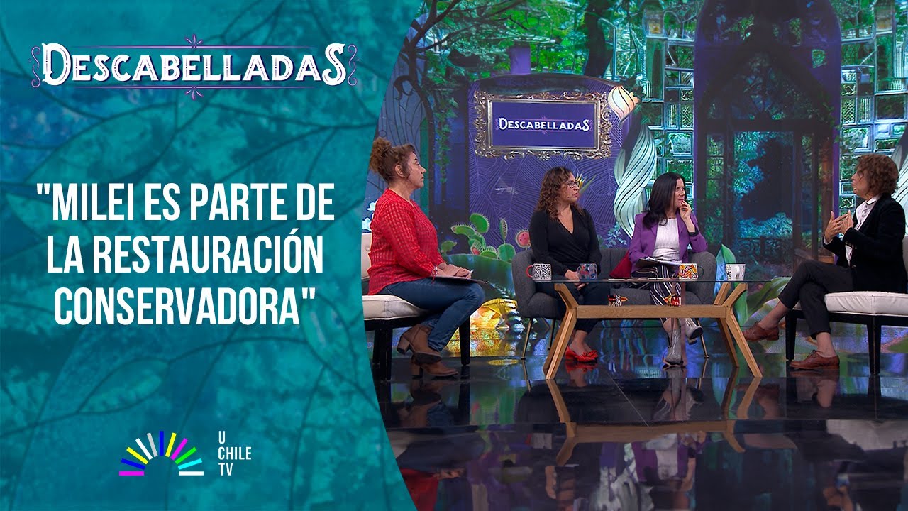 Descabelladas - Los arrebatos de Milei y el asedio a Karol Cariola
