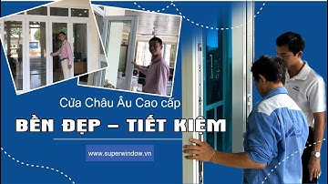 CỬA NHỰA LÕI THÉP VŨNG TÀU | CỬA ĐI MỞ QUAY | SUPERWINDOW