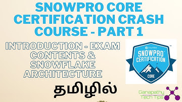 Snowpro Core Certification Course in தமிழ் - Part 1 - Introduction, Exam Contents & Architecture