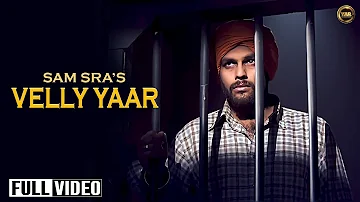 VELLY YAAR || SAM SRA || LATEST OFFICIAL FULL VIDEO SONG || YAAR ANMULLE RECORDS