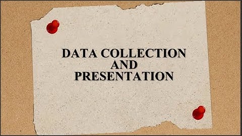 Data Collection and Presentation