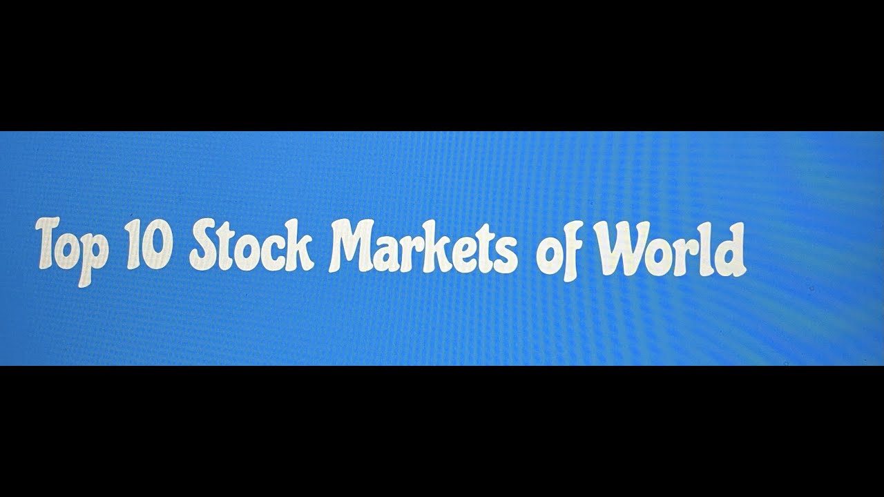 Top 10 Stock Markets Of World YouTube Top 10 Stock Markets Of World YouTube