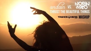 Andain vs. Norin & Rad - Thrust the Beautiful Things (Trance4mers Mashup)