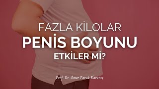 Fazla Kilolar Penis Boyunu Etkiler Mi? - Prof. Dr. Ömer Faruk Karataş