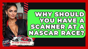 Why Should You Have A Scanner At A NASCAR Race? - Pit Stop Chronicles