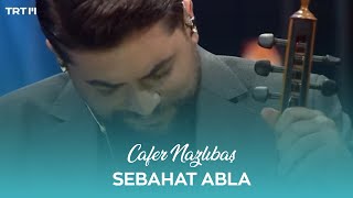 Cafer Nazlıbaş - Sebahat Abla (Yürek Sazı)