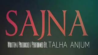 06. Sajna | Talha Anjum |  Audio | Latest Urdu Rap Song 2019