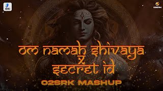 OM NAMAH SHIVAYA X SECRET ID | O2SRK MASHUP | MAHASHIVRATRI 2024