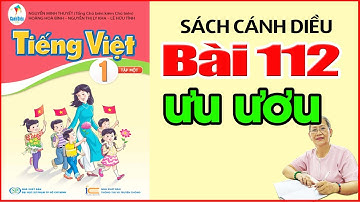 Tiếng Việt Lớp 1 SÁCH CÁNH DIỀU | Bài 112 ƯU ƯƠU  | Dạy Bé Học Bảng Chữ Cái Tiếng Việt