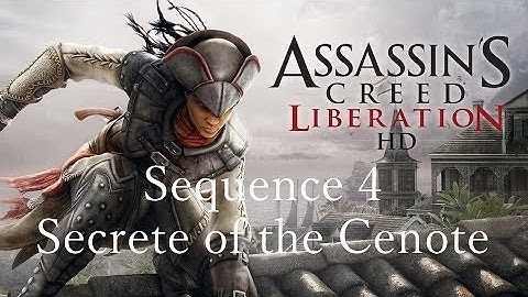 Assassins Creed Liberation HD [Part 30] Sequence 4 Secrete of the Cenote
