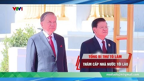 Thời sự tổng hợp trưa 1/12: Tổng Bí thư Tô Lâm thăm cấp nhà nước tới Lào | VTV