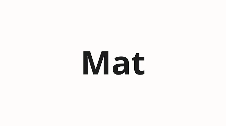 How to pronounce Mat