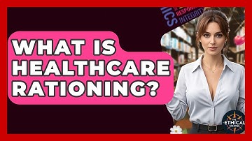 What Is Healthcare Rationing? - The Ethical Compass