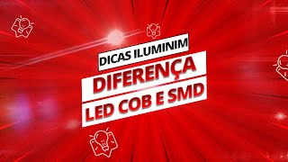 Diferença entre LED COB e LED SMD - Dicas de Iluminação - Iluminim