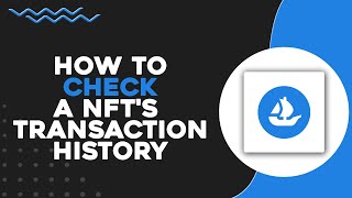 How To Check an NFT’s Transaction History on OpenSea (Quick & Easy)