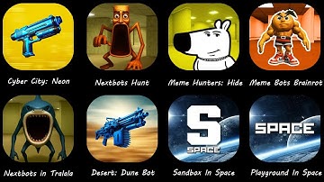 Cyber City: Neon,Nextbots in Tralala,Nextbots Hunt.Desert: Dune Bot,Sandbox In Space,Playground In .