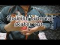 【前篇】flourish tutorial/skater cut/フラリッシュ解説