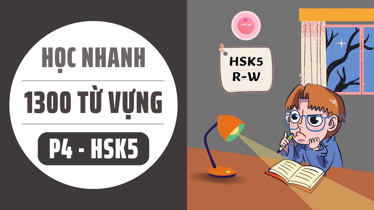 HỌC NHANH 1300 TỪ VỰNG CƠ BẢN HSK5 - PHẦN 4/5 (RSTW) THEO TÀI LIỆU ÔN THI HSK CHUẨN