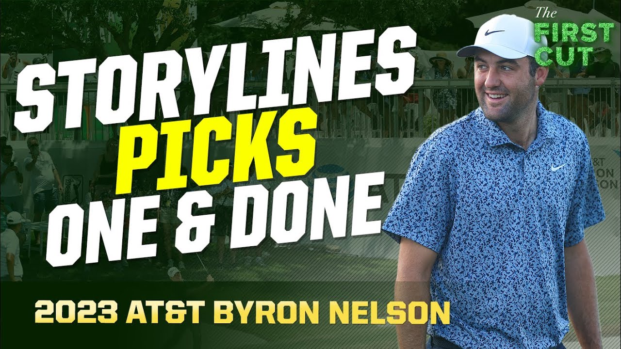 2023 ATandT Byron Nelson Preview - Picks, Storylines, One and Done The First Cut Podcast