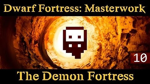 Dwarf Fortress: Masterwork Mod - (Part 10) - The Demon Fortress