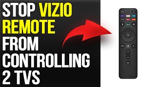 How To Stop Vizio Remote From Controlling 2 TVs (How Do I Stop Vizio Remote From Controlling 2 TVs?)