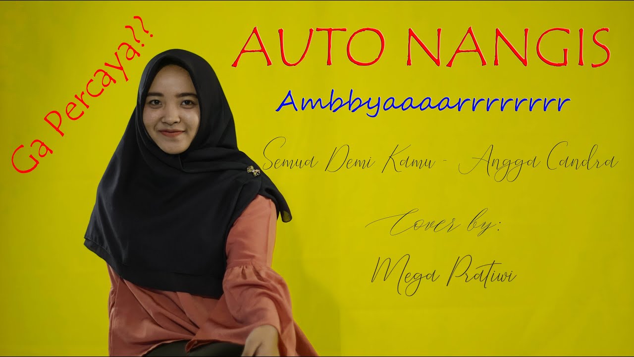 BIKIN NANGIS SEMUA DEMI KAMU ANGGA CANDRA COVER BY MEGA ...